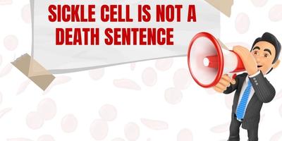 Sickle Cell is not a death sentence
