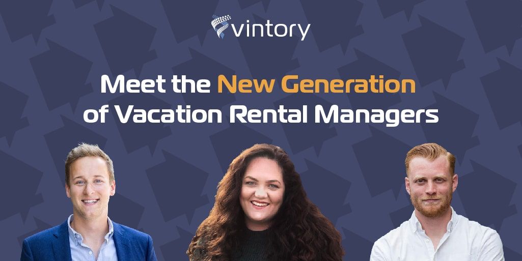 Meet the New Generation of Vacation Rental Managers
