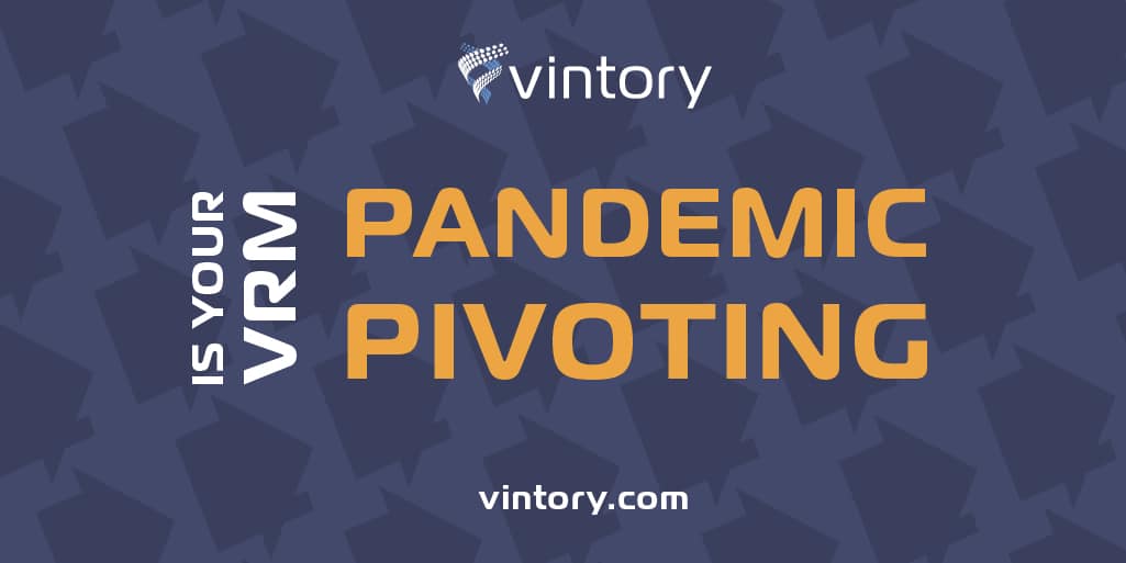 Is Your VRM Pandemic Pivoting?