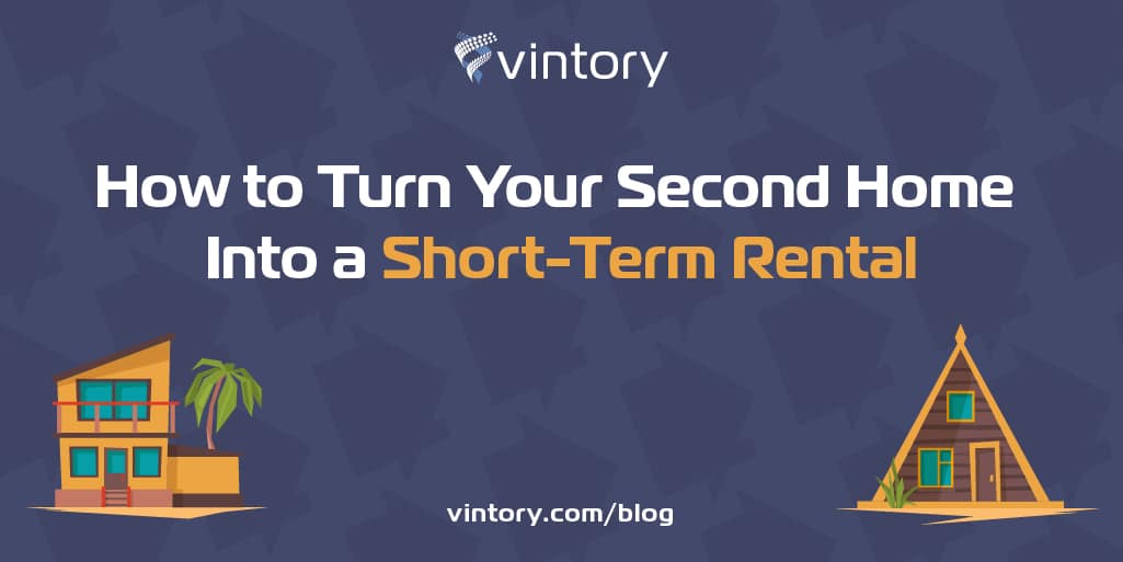How to Turn Your Second Home Into a Short-Term Rental