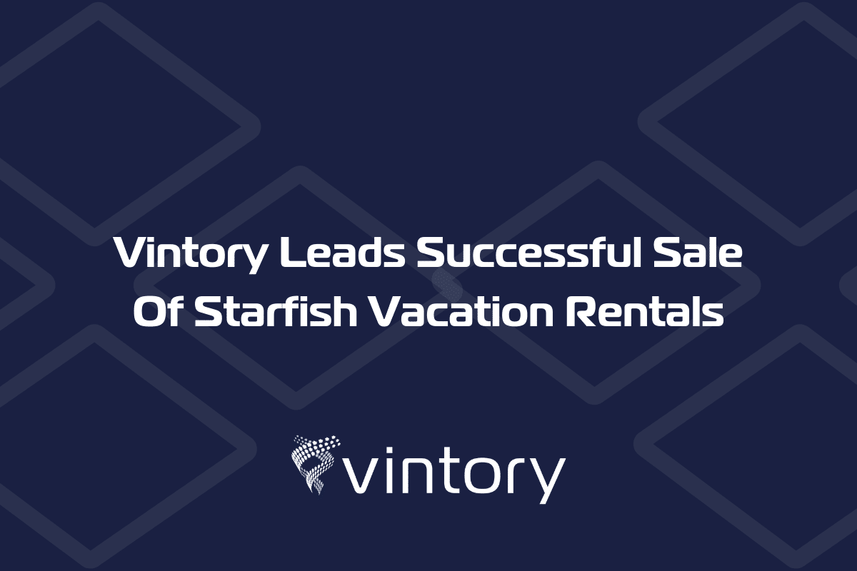 Vintory Completes Sale With AvantStay + Starfish Luxury Vacation Rentals
