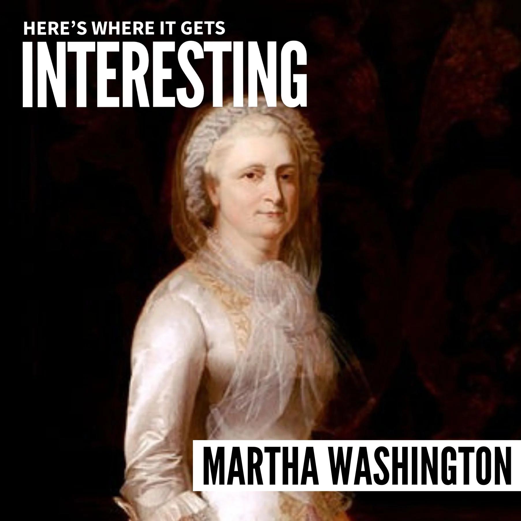 Podcast tile for The Life of America’s First Lady Martha Washington