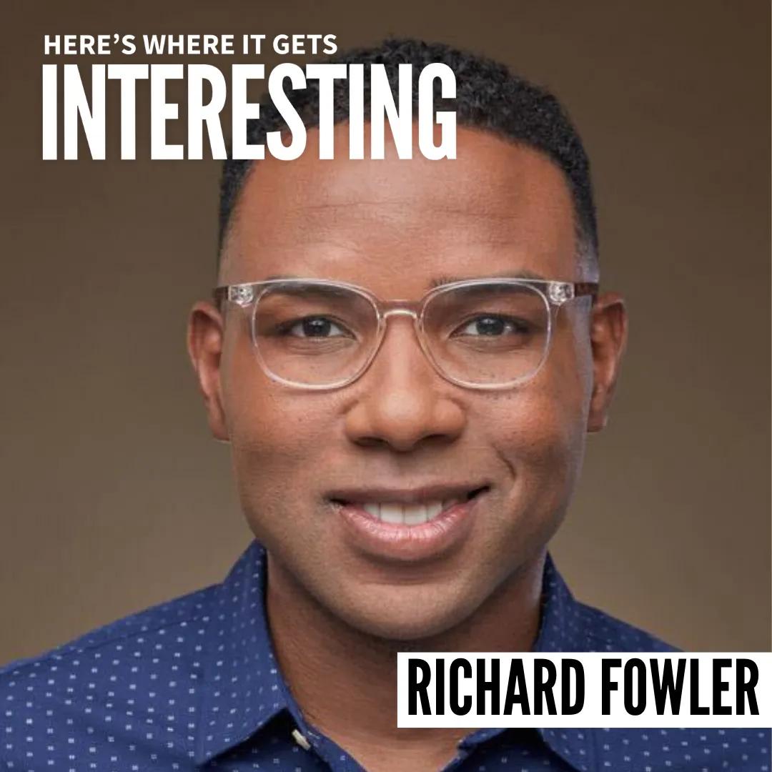 Podcast tile for The Power of Storytelling in Politics with Richard Fowler on Here's Where It Gets Interesting