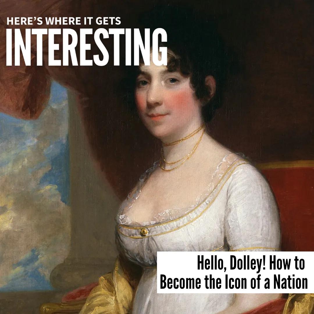 Podcast tile for Hello, Dolley!: How to Become the Icon of a Nation