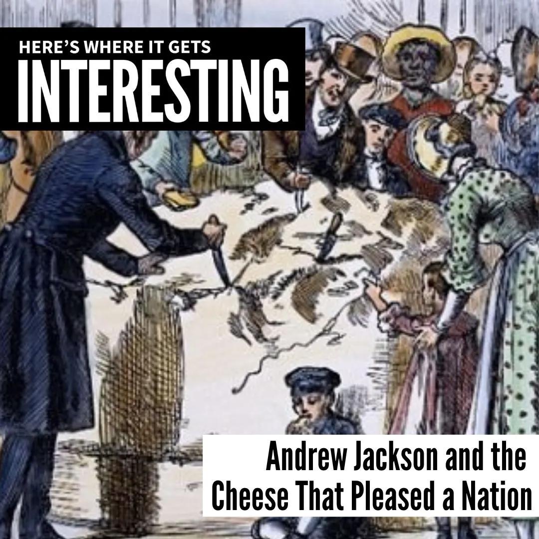 Podcast tile for Andrew Jackson and the Cheese That Pleased a Nation