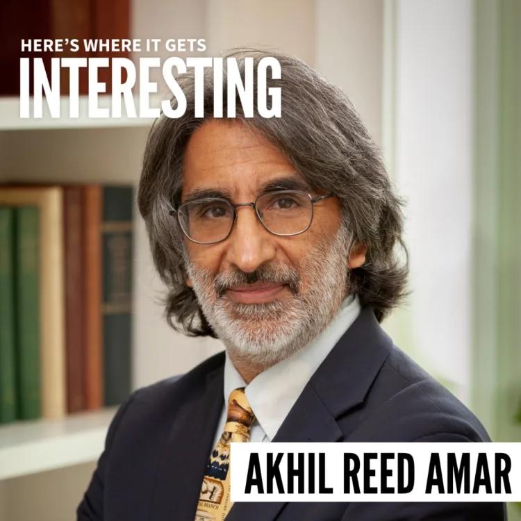 Podcast tile for The Enduring Value of the U.S. Constitution with Akhil Reed Amar, Part 1 on Here's Where It Gets Interesting