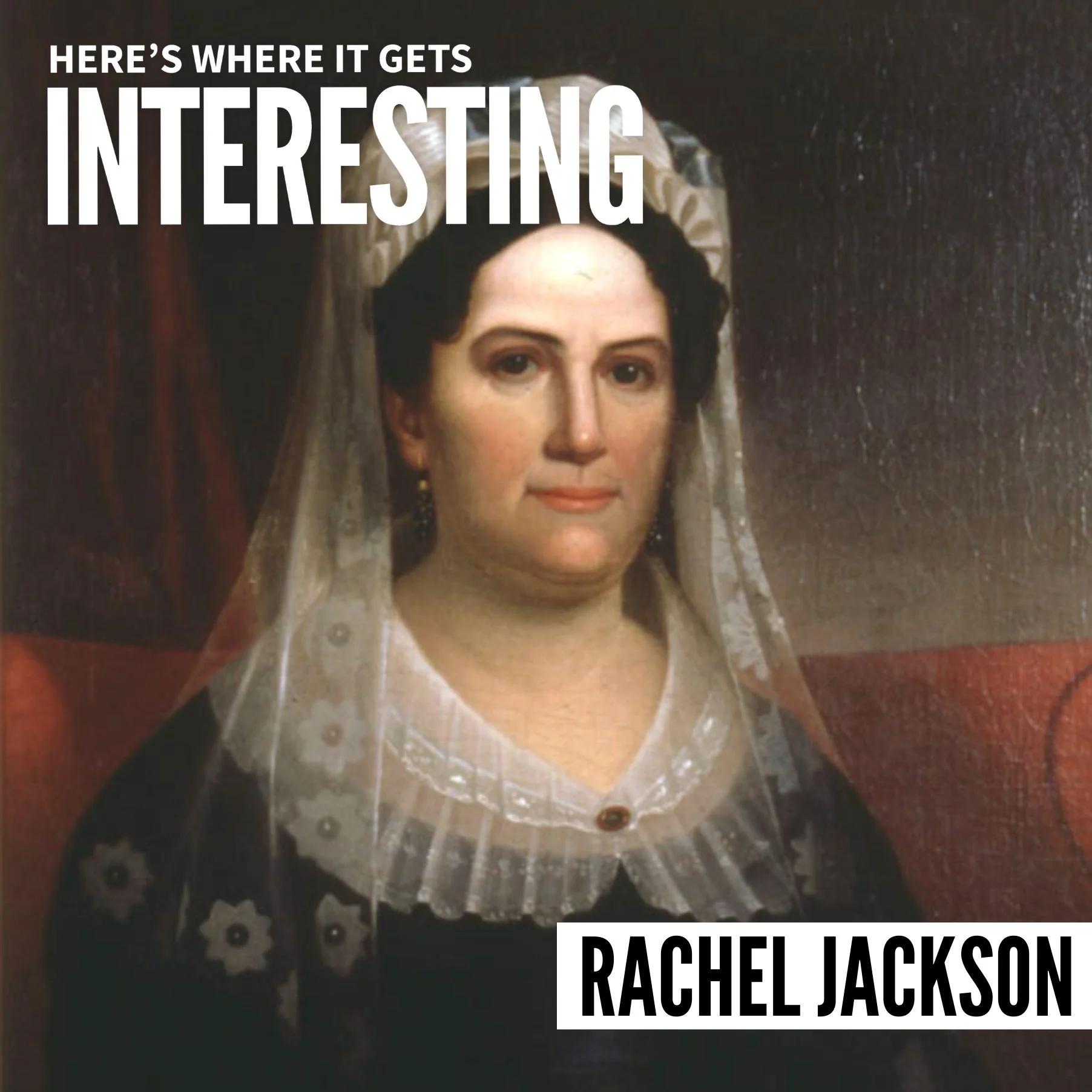 Podcast tile for The Scandalous Second Marriage of Rachel Jackson