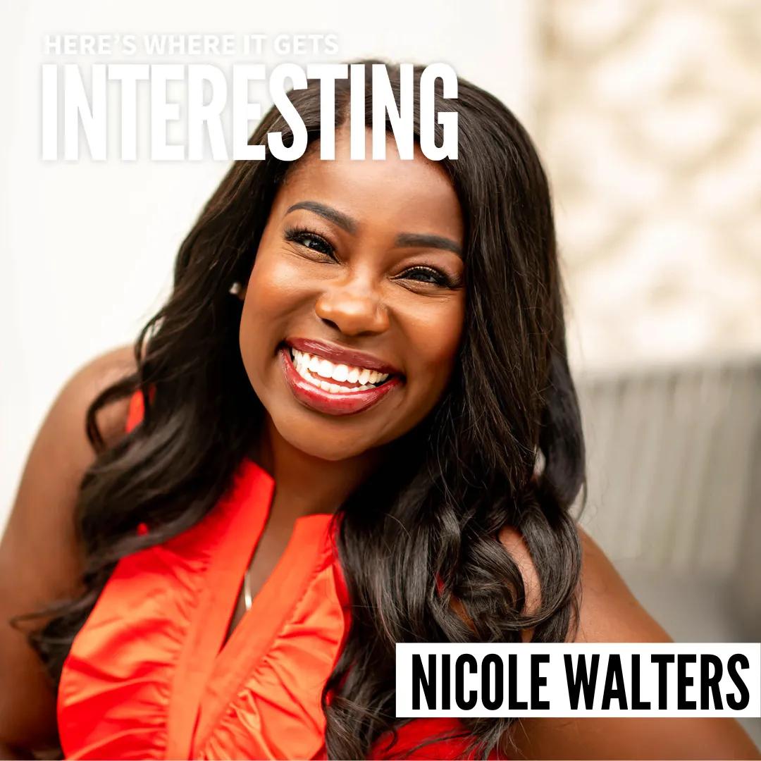 Podcast tile for Turning $24 into a Multi-Million Dollar Business with Nicole Walters on Here's Where It Gets Interesting
