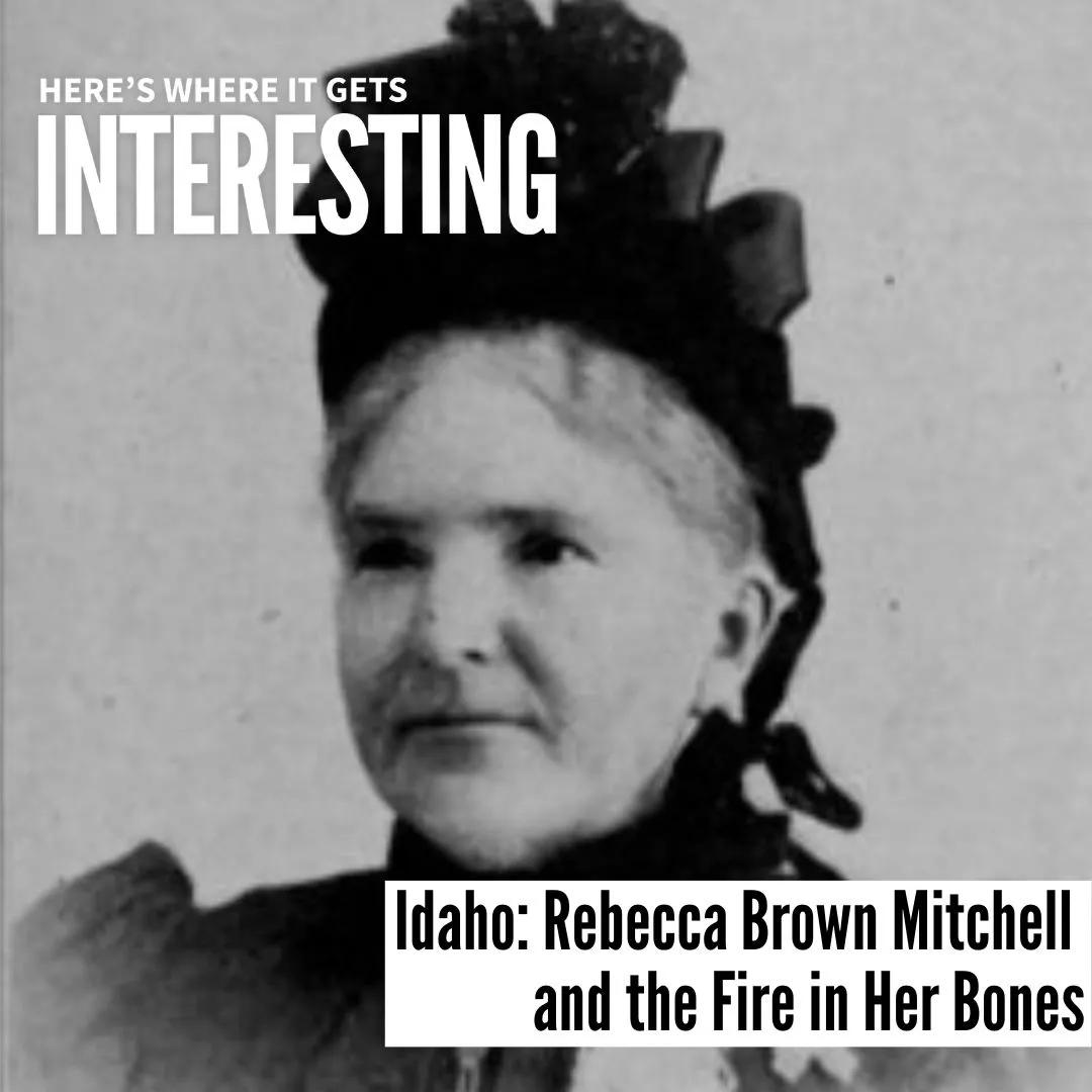 Podcast tile for Idaho: Rebecca Brown Mitchell and the Fire in Her Bones
