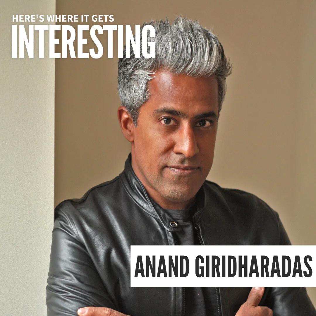 Podcast tile for Persuaders as Meaning Makers with Anand Giridharadas on Here's Where It Gets Interesting