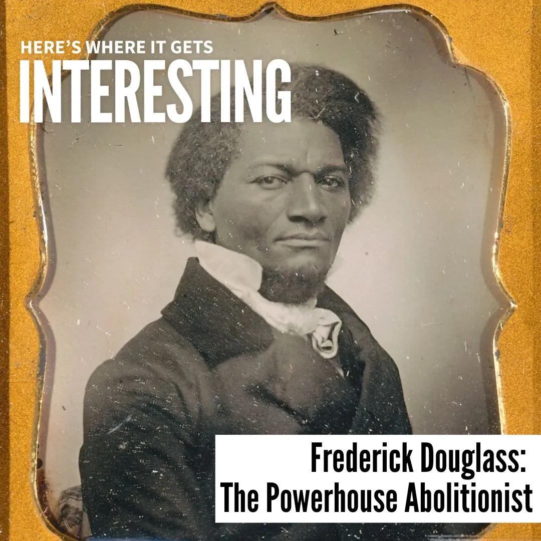 Podcast tile for Frederick Douglass: The Powerhouse Abolitionist