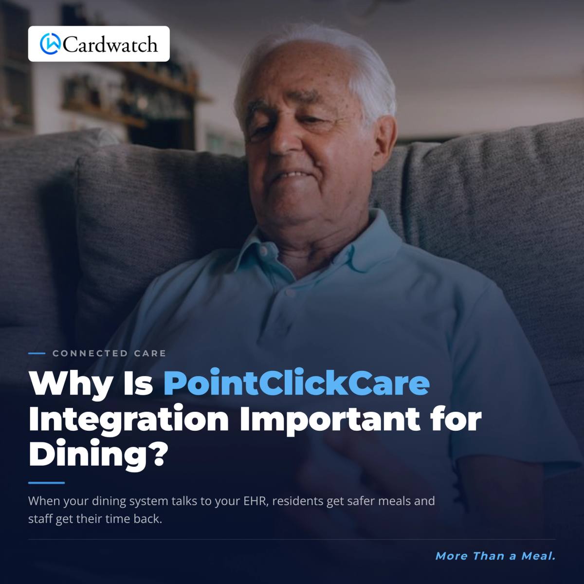 A senior resident sits relaxed on a couch, under a connected care label about PointClickCare integration linking dining systems to the electronic health record.