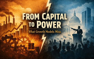 From Capital to Power: Why Growth Models Fall Short