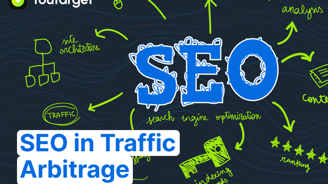 The Role of SEO in Traffic Arbitrage: Tips and Tricks