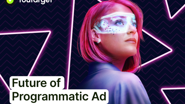 The Future of Programmatic Advertising: Predictions and Preparations