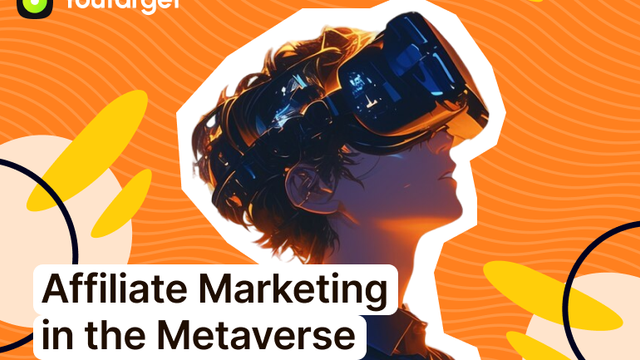 Affiliate Marketing in the Metaverse: Opportunities and Challenges