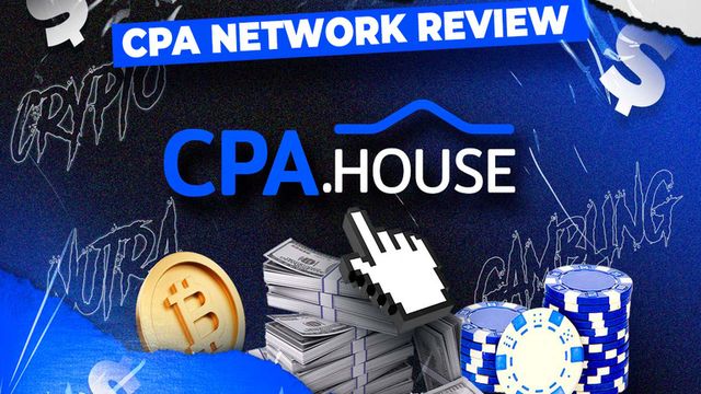 Choosing the Right Affiliate Network: Why CPA.House is a Top Pick