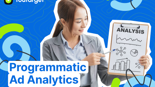 Programmatic Advertising Analytics: Interpreting Data for Better Decisions