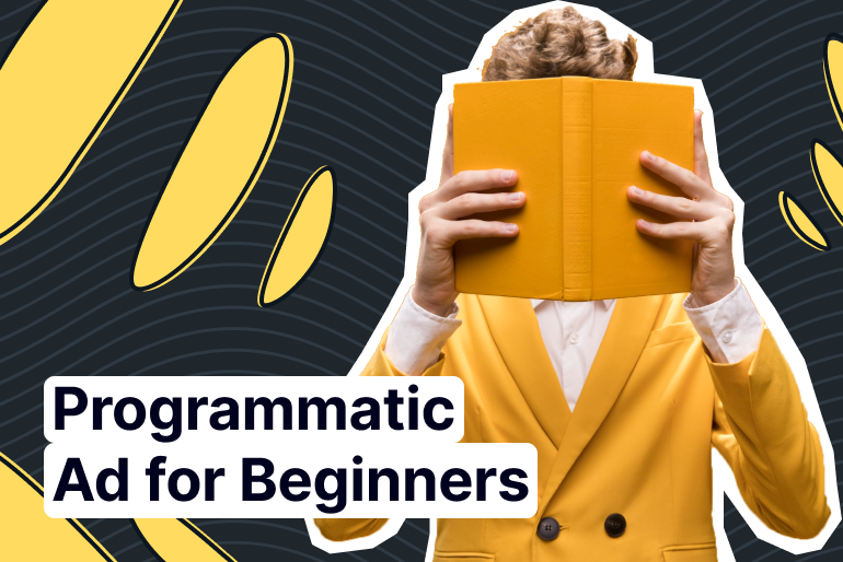 ​​The Ultimate Guide to Programmatic Advertising for Beginners