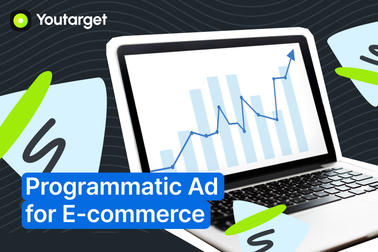 Leveraging Programmatic Advertising for E-commerce Growth