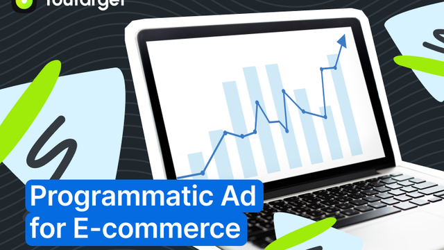 Leveraging Programmatic Advertising for E-commerce Growth