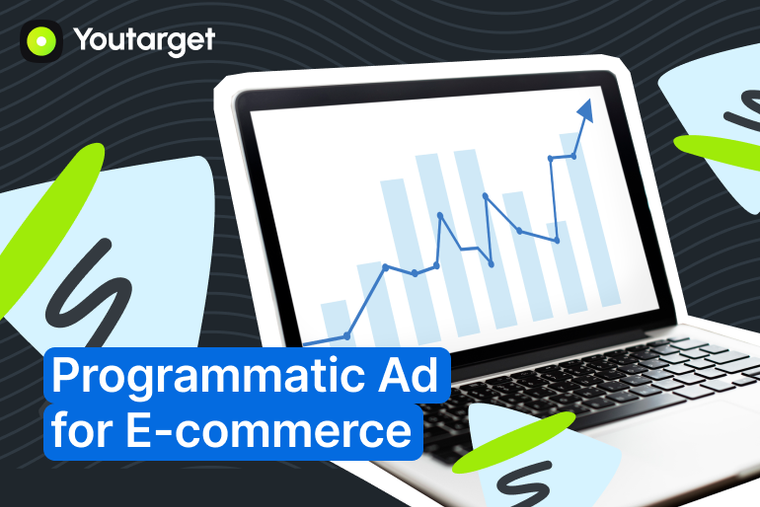 Leveraging Programmatic Advertising for E-commerce Growth