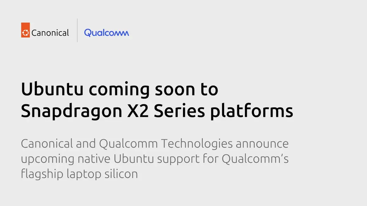 Canonical’s announcement card for the Ubuntu and Qualcomm partnership: the orange Canonical logo and the blue Qualcomm logo above the headline “Ubuntu coming soon to Snapdragon X2 Series platforms” on a pale grey background.