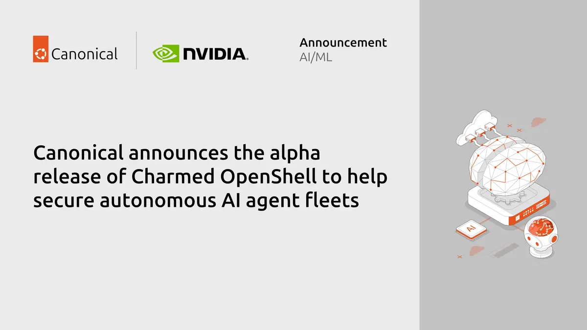 Canonical announcement card for Charmed OpenShell, showing the Canonical and NVIDIA logos and the headline 'Canonical announces the alpha release of Charmed OpenShell to help secure autonomous AI agent fleets' beside an isometric illustration of a networked agent runtime