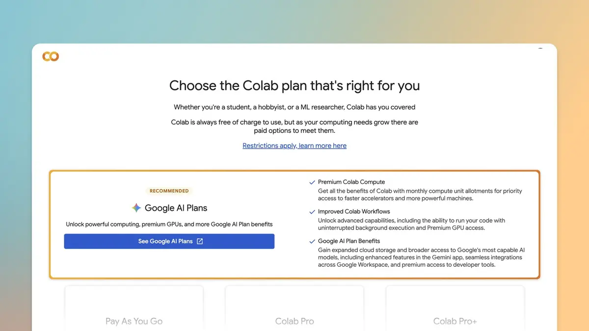The Colab pricing page, headed Choose the Colab plan that is right for you, with the recommended Google AI Plans card listing Premium Colab Compute, Improved Colab Workflows and Google AI Plan Benefits beside the pay-as-you-go, Colab Pro and Colab Pro+ options