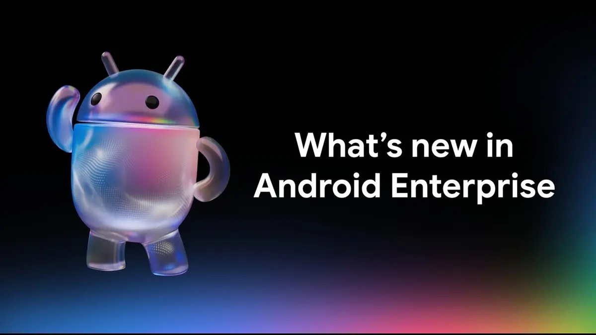 Google's Android Enterprise header graphic: a glossy iridescent Android robot mascot on the left and the words What's new in Android Enterprise in white type on a black background.