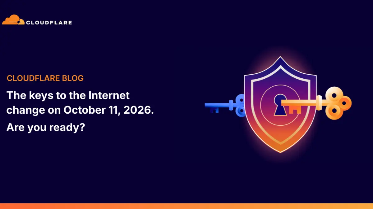 Cloudflare's rollover graphic: a shield with a keyhole flanked by two keys, under the words “The keys to the Internet change on October 11, 2026. Are you ready?”