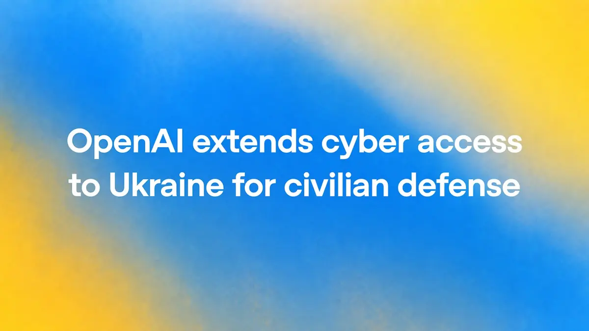 OpenAI's announcement card for the Ukraine cyber-access post: the words OpenAI extends cyber access to Ukraine for civilian defense in white type over a blue and yellow gradient.