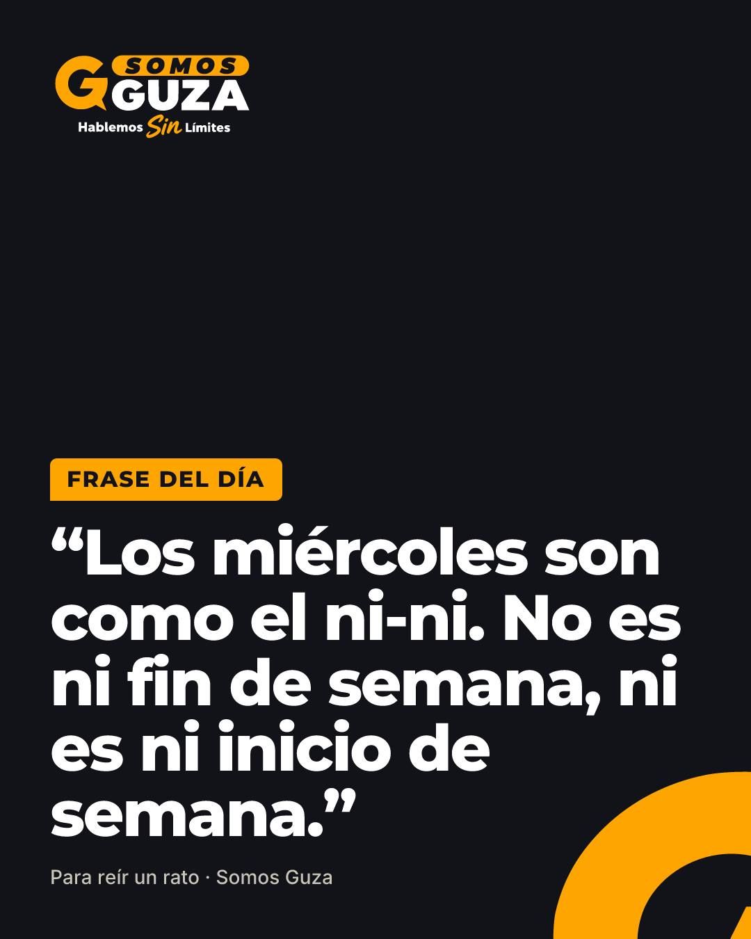Los miércoles son como el ni-ni. No es ni fin de semana, ni es ni inicio de semana