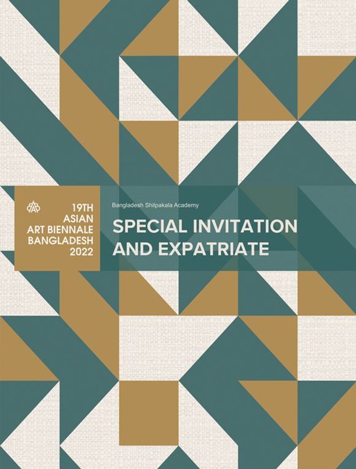 SPECIAL INVITATION AND EXPATRIATE: 19th ASIAN ART BIENNALE BANGLADESH 2022