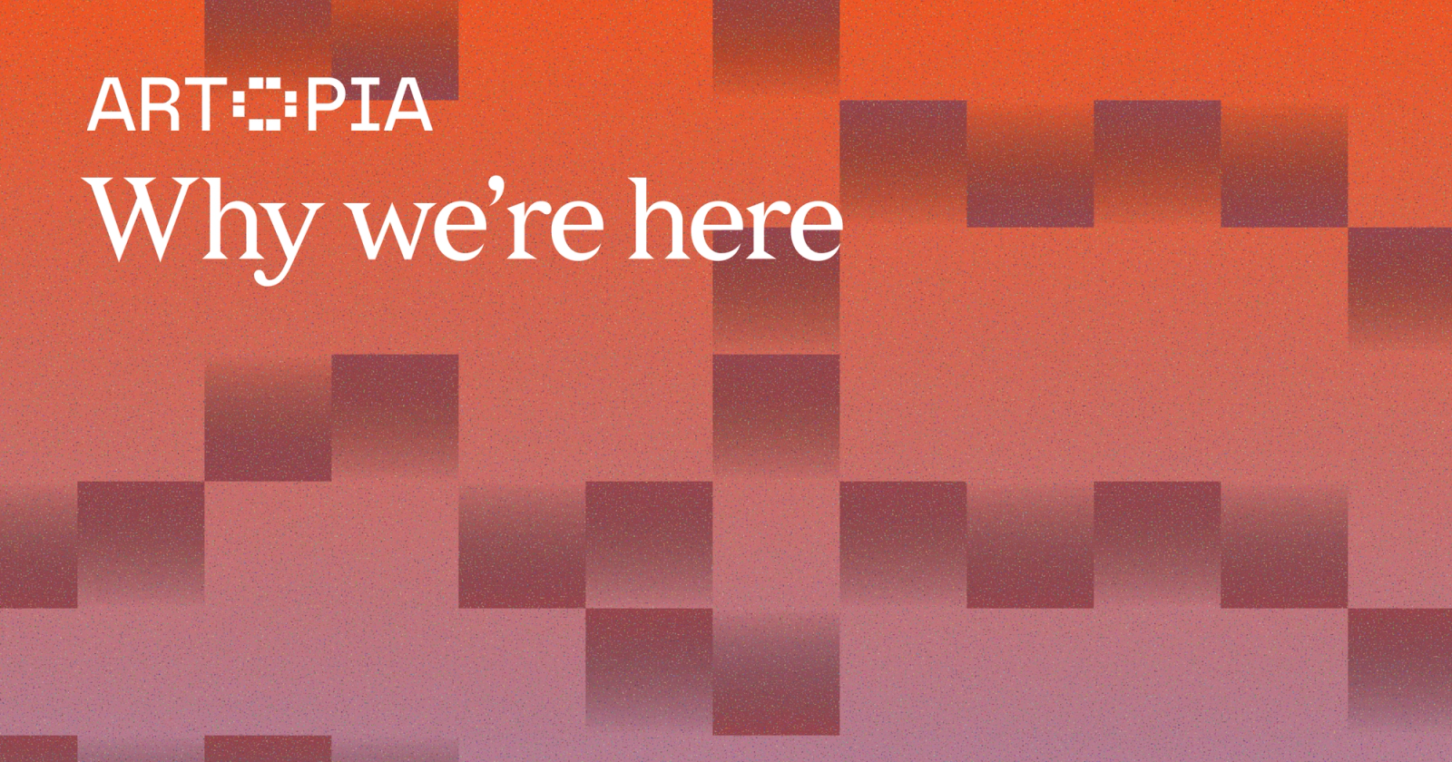 Artopia: Why we’re here.