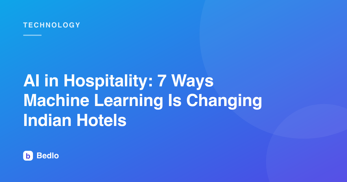 AI in Hospitality: 7 Ways Machine Learning Is Changing Indian Hotels