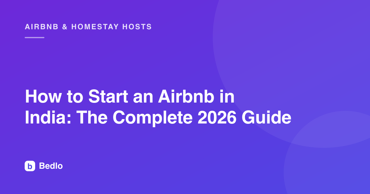 How to Start an Airbnb in India: The Complete 2026 Guide