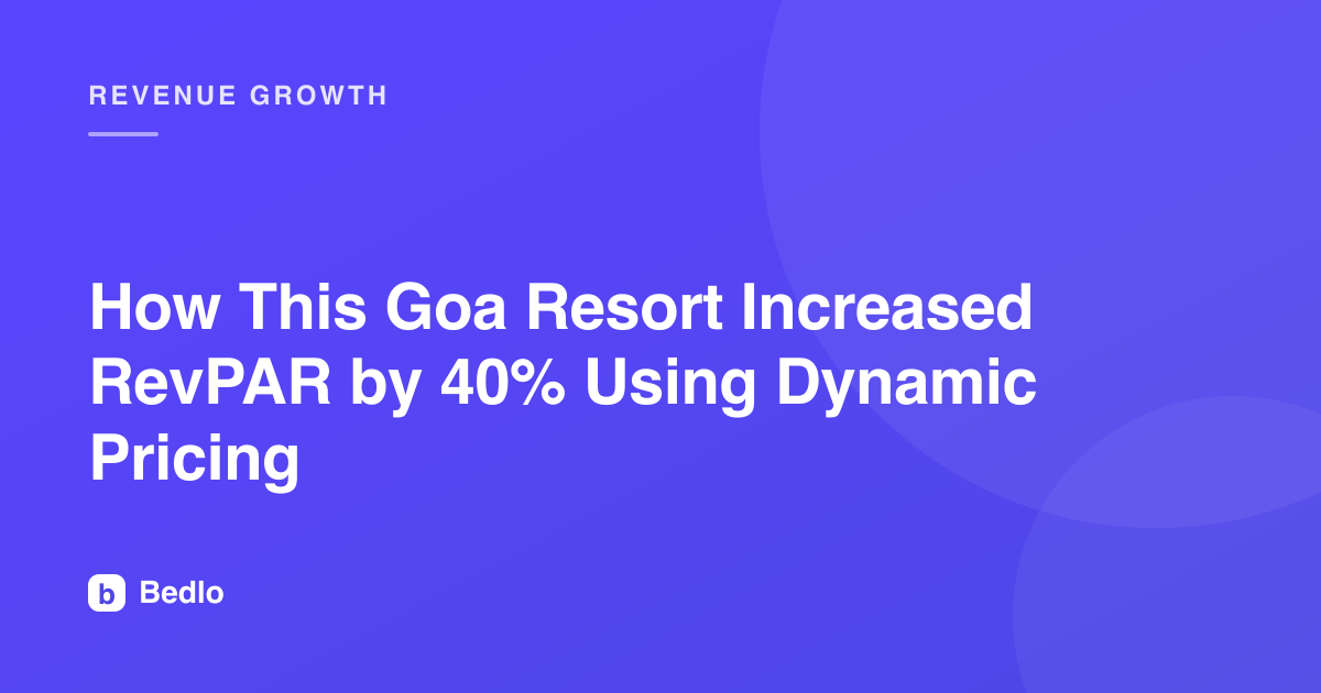 How This Goa Resort Increased RevPAR by 40% Using Dynamic Pricing