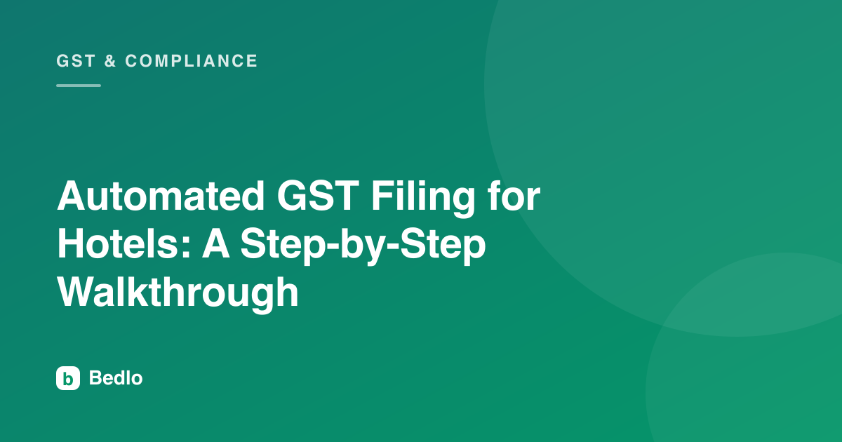 Automated GST Filing for Hotels: A Step-by-Step Walkthrough