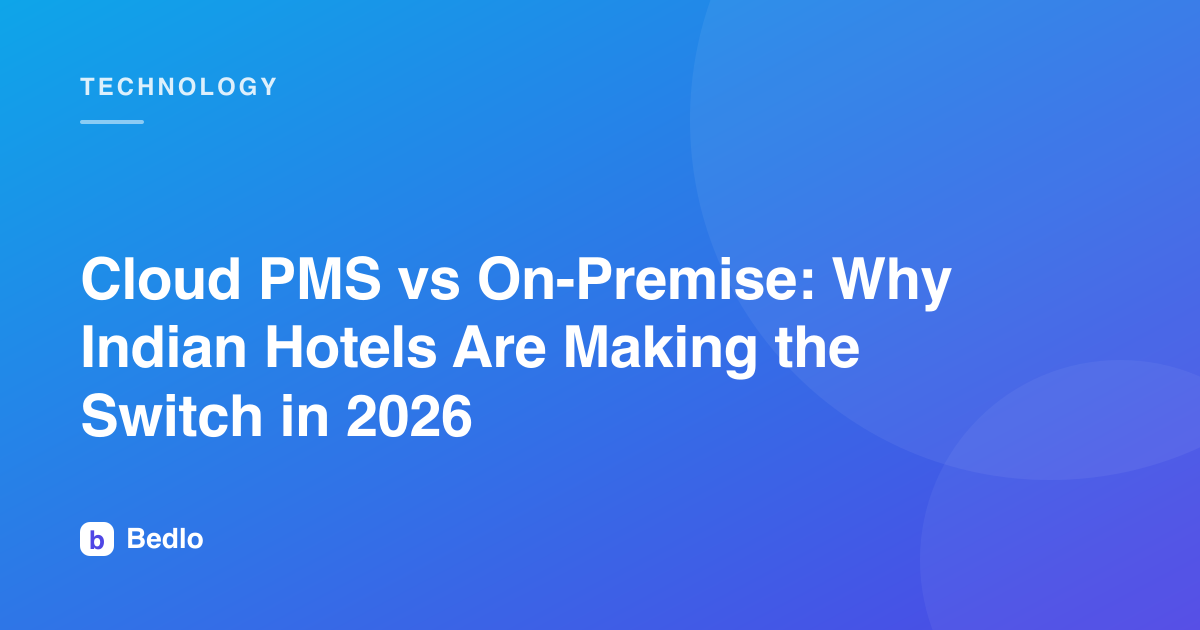 Cloud PMS vs On-Premise: Why Indian Hotels Are Making the Switch in 2026