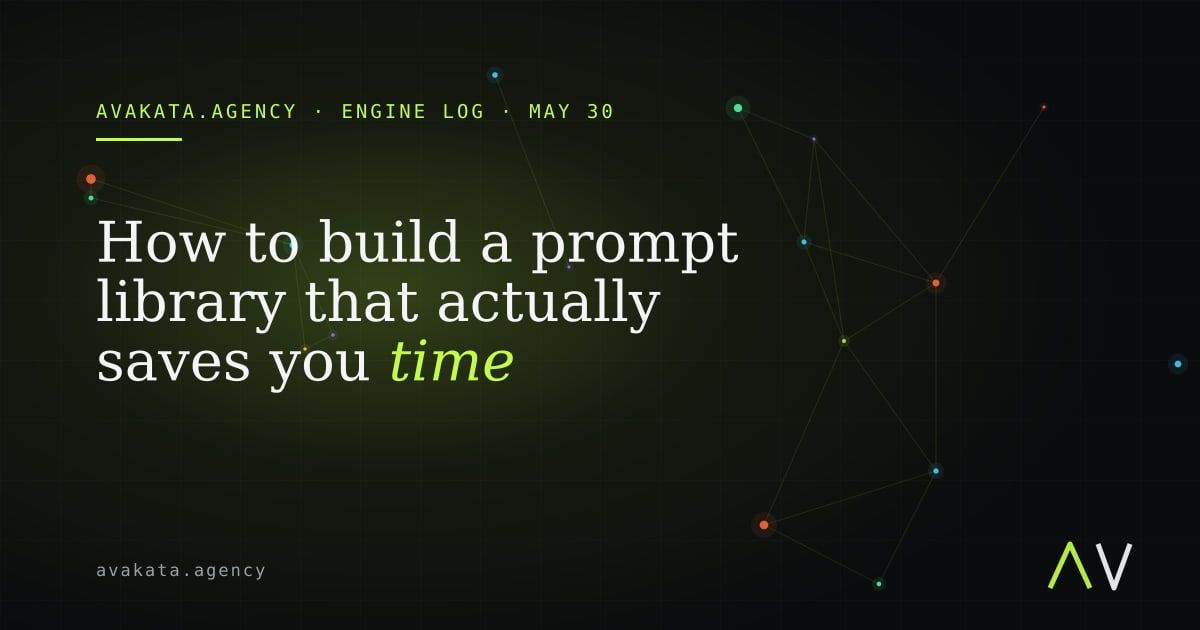 How to build a prompt library that actually saves you time