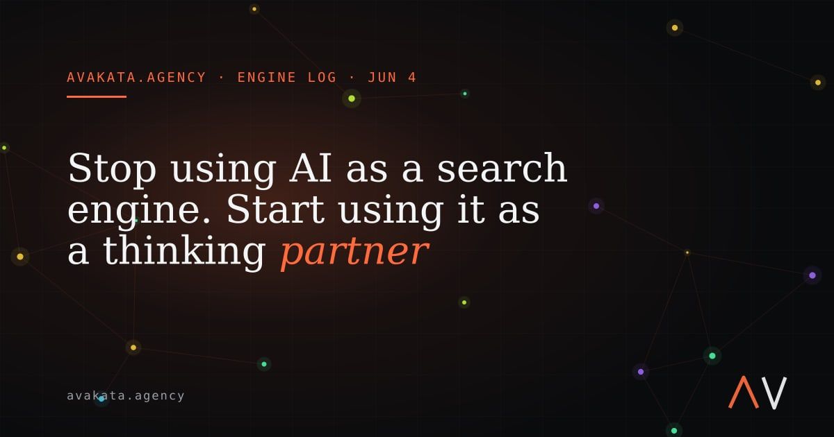 Stop using AI as a search engine. Start using it as a thinking partner
