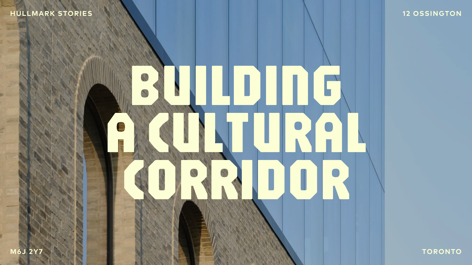 Hullmark & Ossington: Building A Cultural Corridor
