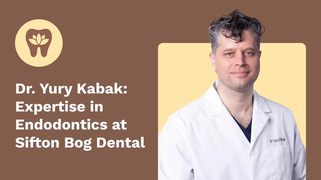 Dr. Yury Kabak: Expertise in Endodontics at Sifton Bog Dental