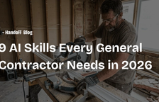 9 AI Skills Every General Contractor Needs in 2026 — Handoff Blog