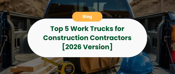 Top 5 Work Trucks for Construction Contractors [2026 Version]
