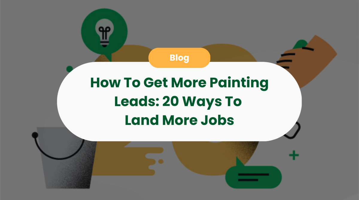 How To Get More Painting Leads: 20 Ways To Land More Jobs