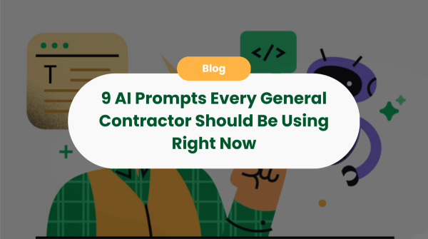 9 AI Prompts Every General Contractor Should Be Using Right Now