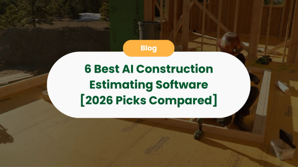 6 Best AI Construction Estimating Software [2026 Picks Compared]