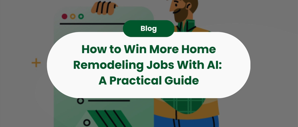 How to Win More Home Remodeling Jobs With AI: A Practical Guide